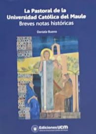 La pastoral de la Universidad Católica del Maule: Breves notas históricas