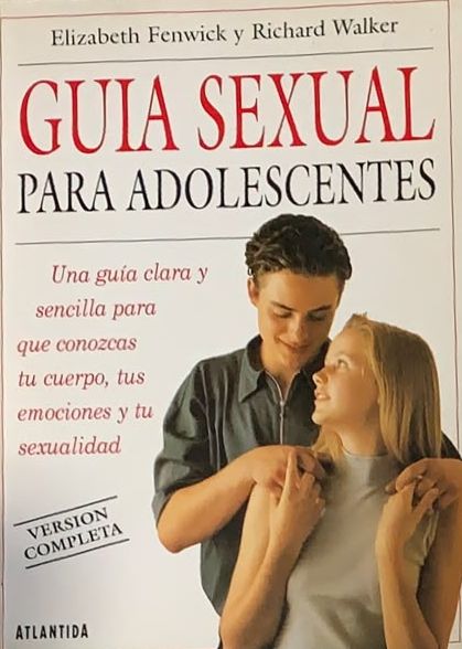 Guía sexual para adolescentes: Una guía clara y sencilla para que conozcas tu cuerpo, tus emociones y tu sexualidad
