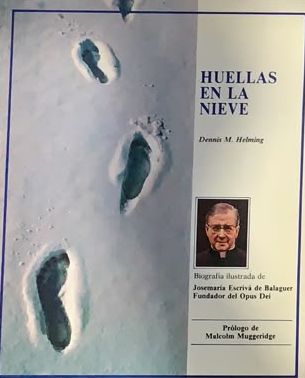 Huellas en la nieve: Biografía ilustrada de Josemaría Escrivá de Balaguer, fundador del Opus Dei