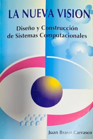 La nueva visión: Diseño y construcción de sistemas computacionales