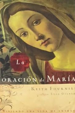 La oración de María: Viviendo una vida de entrega