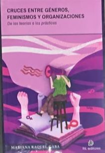 Cruces entre géneros, feminismos y organizaciones: De las teorías a las prácticas
