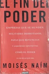 El fin del poder: Empresas que se hunden, militares derrotados, papas que renuncian y gobiernos impotentes: cómo el poder ya no es lo que era