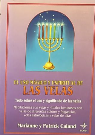 El uso mágico y espiritual de las velas: Todo sobre el uso y significado de las velas