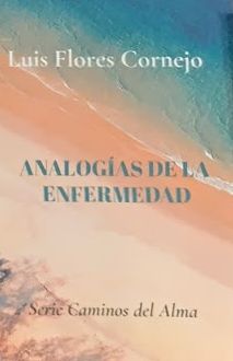 Analogías de la enfermedad: Serie Caminos del Alma