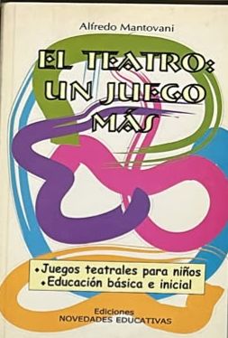 El teatro: un juego más. Juegos teatrales para niños. Educación básica e inicial
