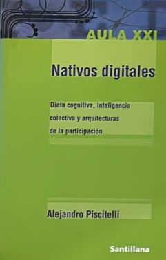 Nativos digitales: Dieta cognitiva, inteligencia colectiva y arquitecturas de la participación