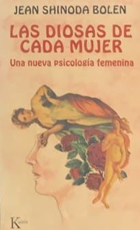 Las diosas de cada mujer: Una nueva psicología femenina
