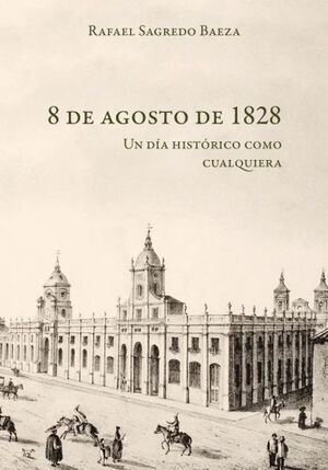 8 de agosto de 1828: Un día histórico como cualquiera