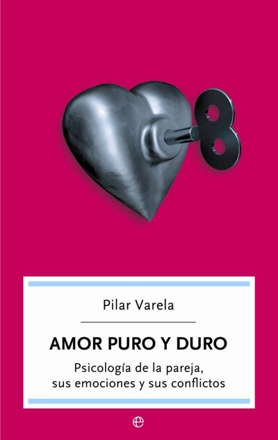 Amor puro y duro: Psicología de la pareja, sus emociones y sus conflictos  