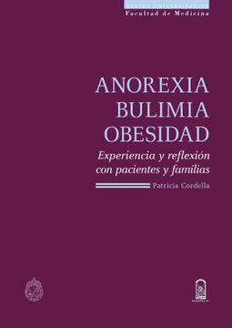 Anorexia, bulimia, obesidad: Experiencia y reflexión con pacientes y familias 