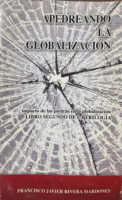 Apedreando la globalización: Impacto de las piedras en la globalización (Libro segundo de la trilogía) 