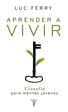 Aprender a vivir: Filosofía para mentes jovenes 