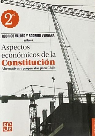 Aspectos económicos de la Constitución: Alternativas y propuestas para Chile