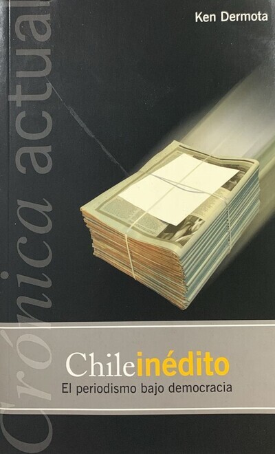 Chile Inedito, El Periodismo Bajo Democracia