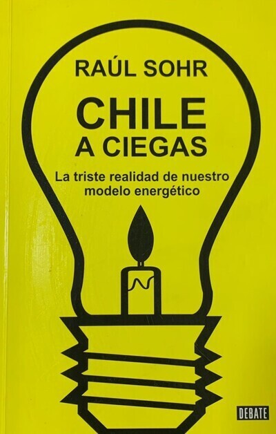 Chile a ciegas: La triste realidad de nuestro modelo energético 