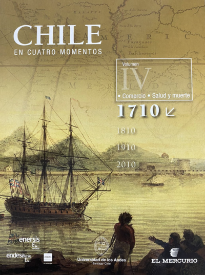 Chile en cuatro momentos: Volumen IV: Comercio, Salud y muerte. 