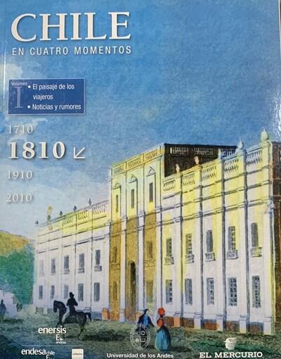 Chile En Cuatro Momentos 1810: El Paisaje De Los Viajeros, Noticias y Rumores_imagen