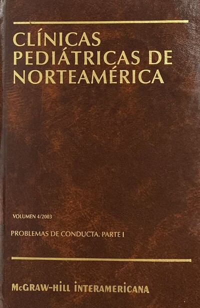 Clínicas pediátricas de norteamérica, Volumen 4/2003: Problemas de conducta. Parte I / Tapa Dura
