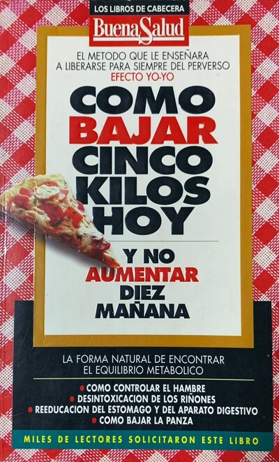 Como bajar cinco kilos hoy y no aumentar diez mañana 