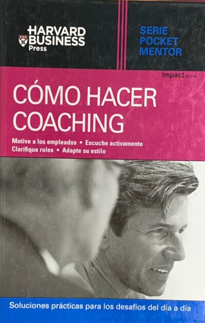 Cómo hacer coaching. Serie Pocket Mentor / Tapa Dura