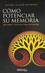 Como pontenciar su memoria: metodos y tecnicas para recordar 