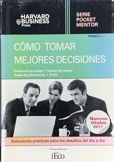 Cómo tomar mejores decisiones - Harvard Business Press, Serie pocket mentor / Tapa Dura