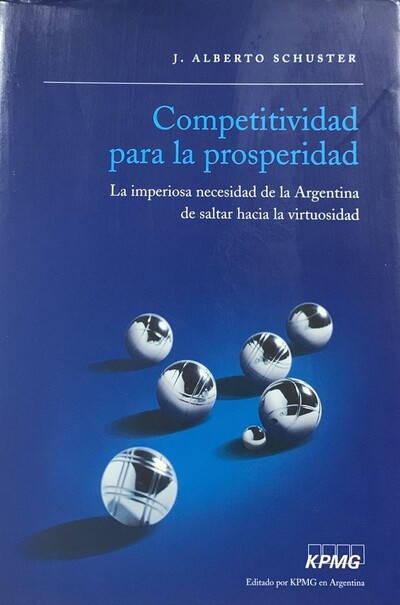 Competitividad para la prosperidad: La imperiosa necesidad de la Argentina de saltar hacia la virtuosidad / Tapa Dura