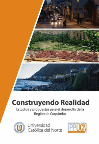 Construyendo realidad: estudios y propuestas para el desarrollo de la Region de Coquimbo