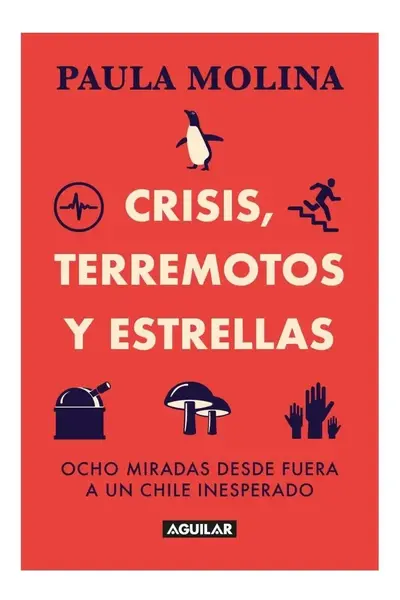 Crisis, terremotos y estrellas: Ocho miradas desde fuera a un Chile inesperado