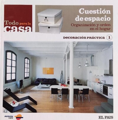 Cuestión de espacio: organización y orden en el hogar. Decoración práctica 1 / Tapa dura