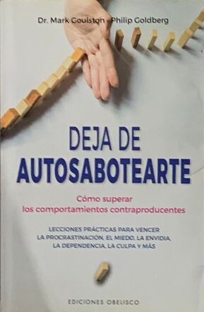 Deja de autosabotearte: Cómo superar los comportamientos contraproducentes