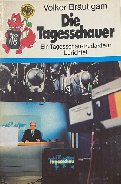 Die Tagesschauer - Ein Tagesschau-Redakteur berichtet