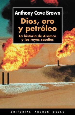 Dios, oro y petróleo: La historia de Aramco y los reyes saudíes