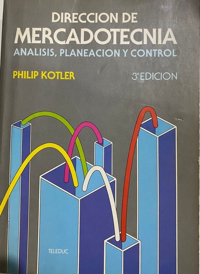 Dirección de Mercadotecnia : Análisis, planeación y control