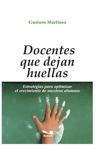 Docentes que dejan huellas: Estrategias para optimizar el crecimiento de nuestros alumnos