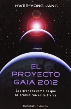 El Proyecto Gaia 2012: Los grandes cambios que se producirán en la Tierra
