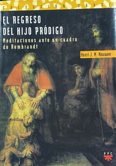 El Regreso Del Hijo Pródigo: Meditaciones ante un cuadro de Rembrandt  / Tapa Dura
