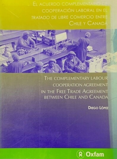 El acuerdo complementario de cooperación laboral en el Tratado de Libre Comercio entre Chile y Canadá / The Complementary Labour Cooperation Agreement in the Free Trade Agreement between Chile and Canada
