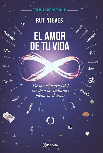 El amor de tu vida: De la esclavitud del miedo a la confianza plena en el amor