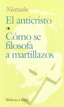 El anticristo & Cómo se filosofa a martillazos
