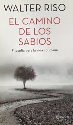 El camino de los sabios: Filosofia para la vida cotidiana 