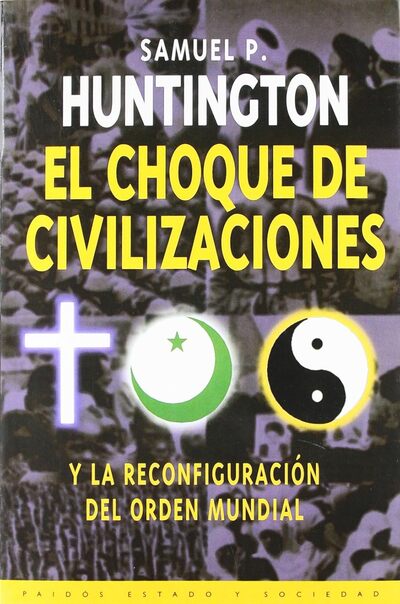 El choque de civilizaciones y la reconfiguración del orden mundial