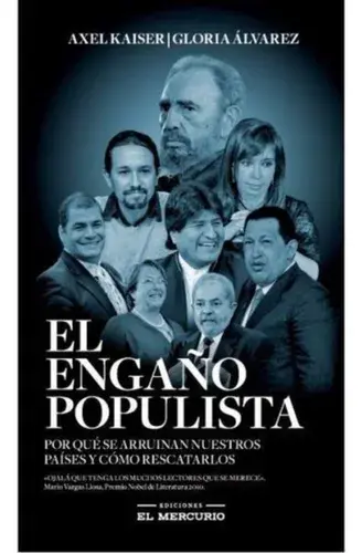 El engaño populista: Por qué se arruinan nuestros países y cómo rescatarlos