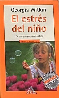 El estrés del niño: Estrategias para combatirlo 