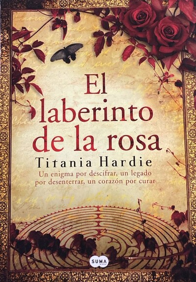El laberinto de la rosa: Un enigma por descifrar, un legado por desenterrar, un corazón por curar / Tapa Dura