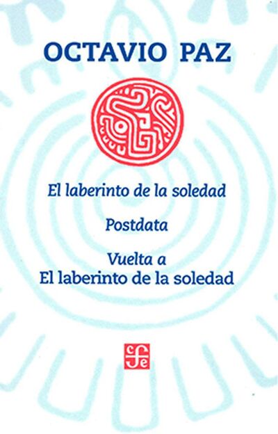 El laberinto de la soledad: posdata, vuelta a "El laberinto de la soledad" 
