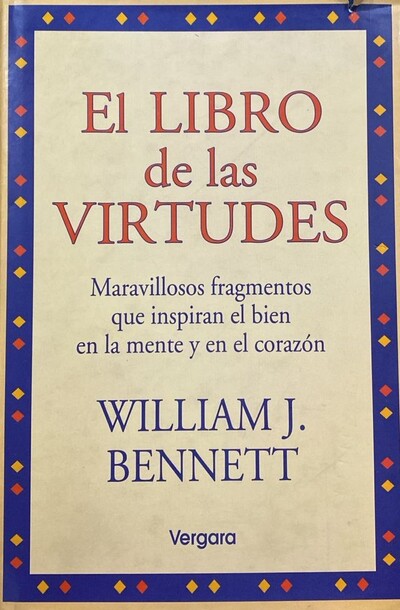 El libro de las virtudes: Maravillosos fragmentos que inspiran el bien en la mente y en el corazón / Tapa Dura