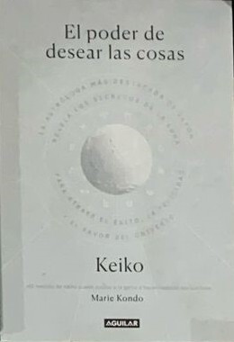 El poder de desear las cosas : Keiko  /  Tapa dura