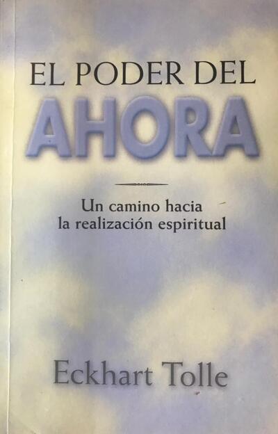 El poder del ahora: un camino hacia la realización espitirual 